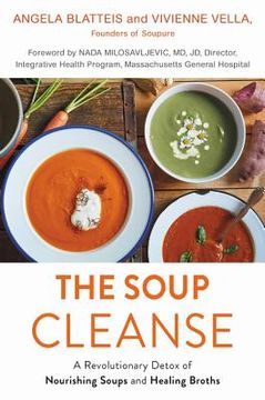portada The Soup Cleanse: A Revolutionary Detox of Nourishing Soups and Healing Broths (en Inglés)