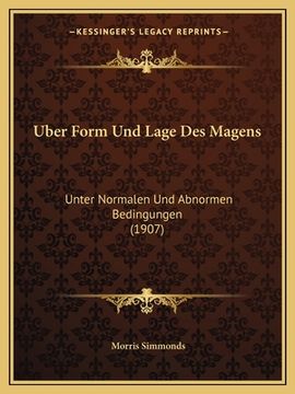 portada Uber Form Und Lage Des Magens: Unter Normalen Und Abnormen Bedingungen (1907) (in German)