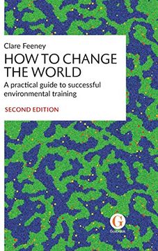 portada How to Change the World: A Practical Guide to Successful Environmental Training (in English)