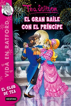 portada El Gran Baile con el Príncipe: Ratford 16 (Tea Stilton) (in Spanish)