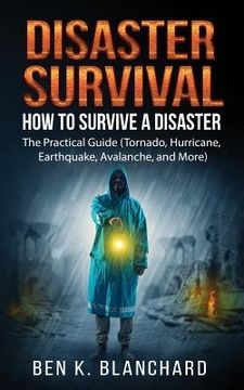 portada Disaster Survival: How To Survive a Disaster - The practical Guide (Tornado, Hurricane, Earthquake, Avalanche, and More) (en Inglés)