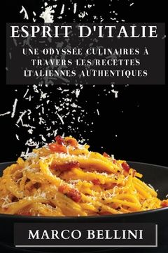 portada Esprit d'Italie: Une Odyssée Culinaires à Travers les Recettes Italiennes Authentiques (en Francés)