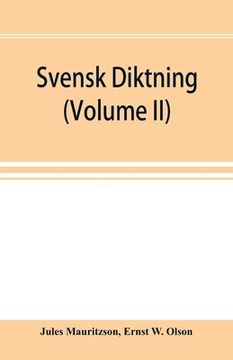 portada Svensk diktning; selections from Swedish poets, with brief monographs; notes & vocabulary (Volume II) (en Inglés)