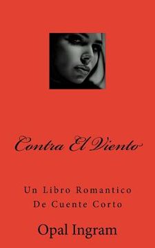 portada Contra El Viento: Un Libro Romantico De Cuente Corto