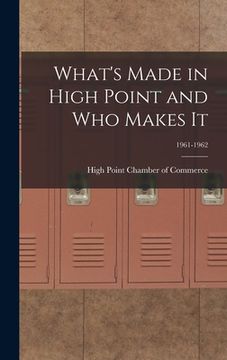 portada What's Made in High Point and Who Makes It; 1961-1962