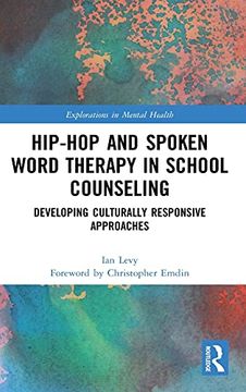 portada Hip-Hop and Spoken Word Therapy in School Counseling: Developing Culturally Responsive Approaches (Explorations in Mental Health) (en Inglés)