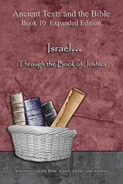 portada Israel... Through the Book of Joshua - Expanded Edition: Synchronizing the Bible, Enoch, Jasher, and Jubilees (Ancient Texts and the Bible)