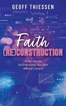 portada Faith (RE)Construction: 31 Day Journey Deconstructing Your Faith Without Losing It (en Inglés)