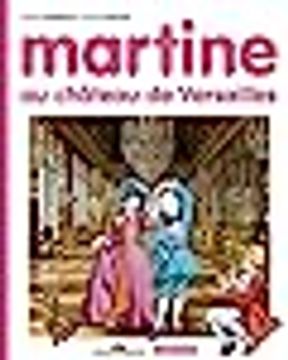 portada Martine, les Ã©Ditions Spã©Ciales - Martine au Chã¢Teau de Versailles [French Language - Hardcover ]