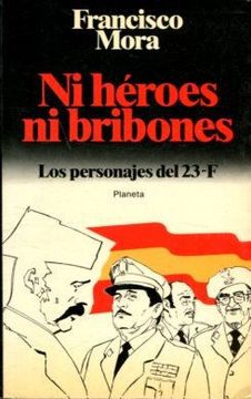 portada NI HEROES NI BRIBONES. LOS PERSONAJES DEL 23-F.