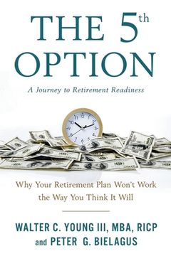portada The 5th Option: Why Your Retirement Plan Won'T Work the way you Think it Will (in English)