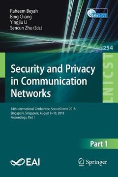 portada Security and Privacy in Communication Networks: 14th International Conference, Securecomm 2018, Singapore, Singapore, August 8-10, 2018, Proceedings, (en Inglés)