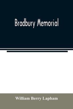 portada Bradbury Memorial. Records of Some of the Descendants of Thomas Bradbury, of Agamenticus (York) in 1634, and of Salisbury, Mass. In 1638, With a Brief (en Inglés)