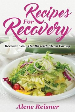 portada Recipes For Recovery: Recover Your Health with Clean Eating