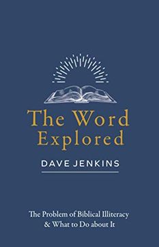 portada The Word Explored: The Problem of Biblical Illiteracy & What to do About it (en Inglés)