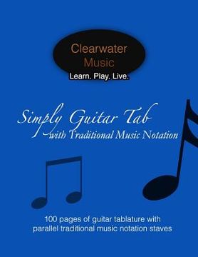 portada Simply Guitar Tab with Traditional Music Notation: 100 pages of guitar tablature with parallel traditional music notation staves (en Inglés)