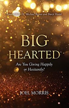 portada Big Hearted: Are You Giving Happily or Hesitantly? (en Inglés)