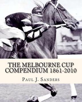 portada the melbourne cup compendium (1861-2010) (en Inglés)