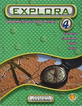 Libro Explora Geografia 4 Primaria Salvador Camacho Navarrete Isbn 9789702403883 Comprar En Buscalibre