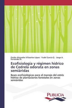 portada Ecofisiología y régimen hídrico de Cedrela odorata en zonas semiáridas