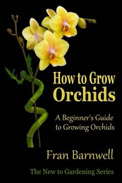portada How to Grow Orchids: A Beginner’s Guide to Growing Orchids (in English)