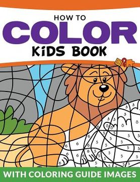 portada How To Color Kids Book: With Color Guide Images (en Inglés)