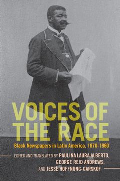 portada Voices of the Race: Black Newspapers in Latin America, 1870–1960 (Afro-Latin America) (en Inglés)