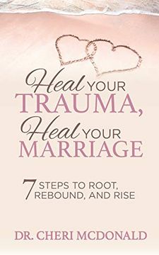 portada Heal Your Trauma, Heal Your Marriage: 7 Steps to Root, Rebound and Rise 