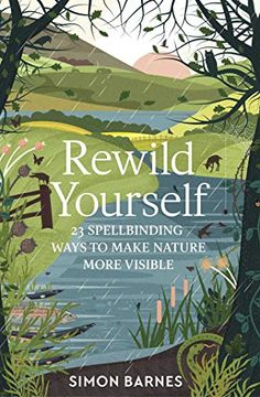 portada Rewild Yourself: 23 Spellbinding Ways to Make Nature More Visible (in English)
