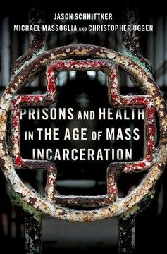 portada Prisons and Health in the age of Mass Incarceration (Studies Crime amd Public Policy Series)