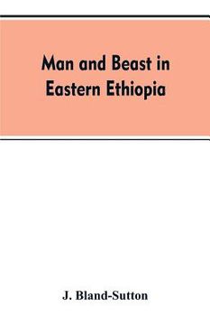 portada Man and beast in eastern Ethiopia: From observations made in British East Africa, Uganda, and the Sudan