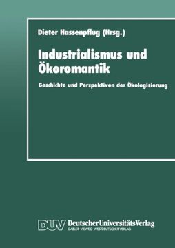 portada Industrialismus und Ökoromantik: Geschichte und Perspektiven der Ökologisierung (DUV Sozialwissenschaft) (German Edition)
