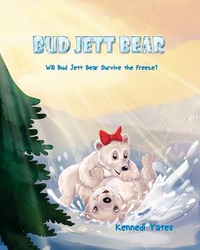 portada Bud Jett Bear: Will Bud Jett Bear Prepare for the Freeze (en Inglés)