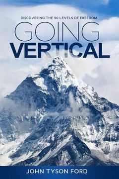 portada Going Vertical: Discovering the 90 levels of freedom (en Inglés)