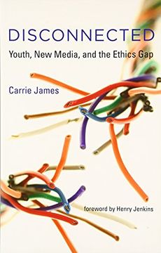 portada Disconnected: Youth, New Media, and the Ethics Gap (The John D. and Catherine T. MacArthur Foundation Series on Digital Media and Learning)