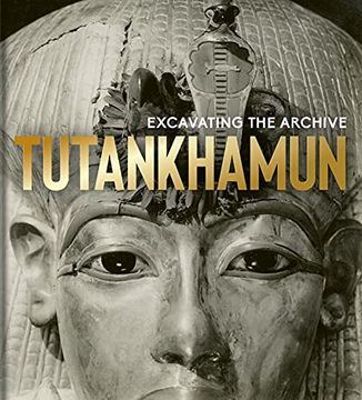 portada Tutankhamun: Excavating the Archive (en Inglés)