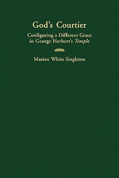 portada God's Courtier: Configuring a Different Grace in George Herbert's Temple (en Inglés)