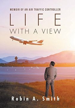 portada Life With a View: Memoir of an air Traffic Controller (en Inglés)