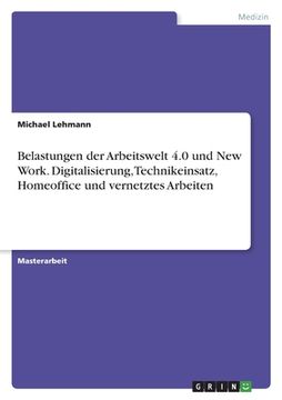 portada Belastungen der Arbeitswelt 4.0 und New Work. Digitalisierung, Technikeinsatz, Homeoffice und vernetztes Arbeiten (in German)