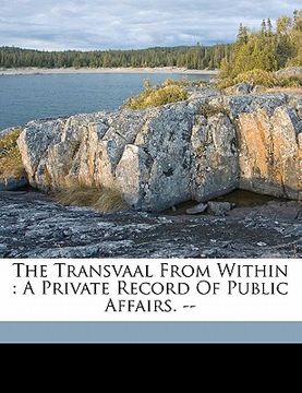 portada the transvaal from within: a private record of public affairs. -- (en Inglés)