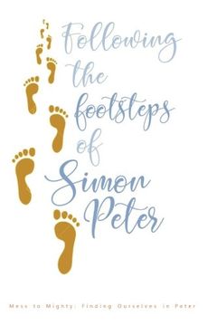 portada Following the Footsteps of Simon Peter: Mess to Mighty: Finding Ourselves in Peter