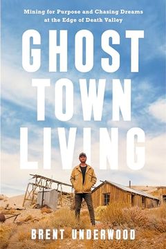 portada Ghost Town Living: Mining for Purpose and Chasing Dreams at the Edge of Death Valley (en Inglés)