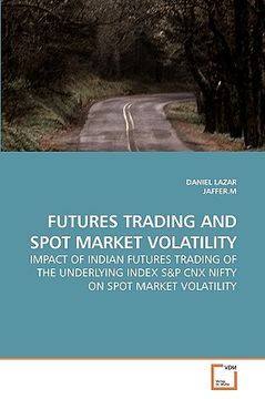 portada futures trading and spot market volatility (en Inglés)
