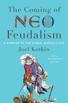 portada The Coming of Neo-Feudalism: A Warning to the Global Middle Class (in English)