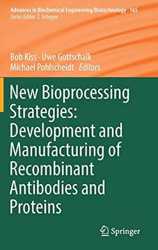 portada New Bioprocessing Strategies: Development and Manufacturing of Recombinant Antibodies and Proteins (Advances in Biochemical Engineering (in English)