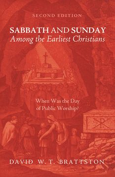 portada Sabbath and Sunday among the Earliest Christians, Second Edition (en Inglés)