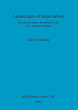 portada Landscapes of Imperialism: Roman and native interaction in the East Anglian Fenland (BAR British Series)