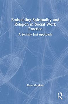 portada Embedding Spirituality and Religion in Social Work Practice: A Socially Just Approach 