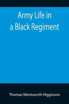 portada Army Life in a Black Regiment (en Inglés)