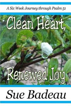 portada Clean Heart, Renewed Joy: A Six Week Journey through Psalm 51 (en Inglés)